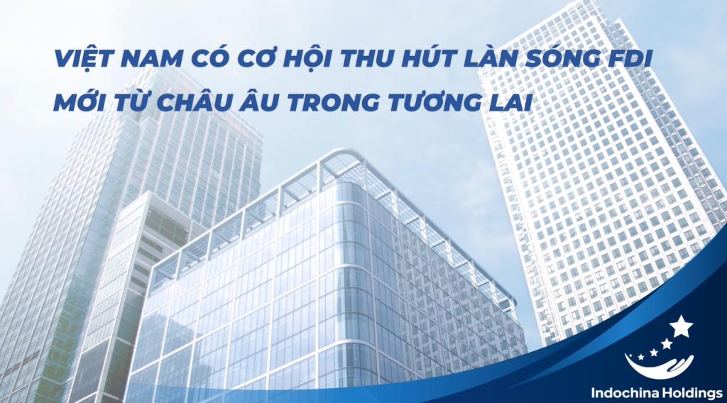 [TIN TỨC] - Tương lai cho Việt Nam đón nhận FDI từ châu Âu trở nên rộng mở
