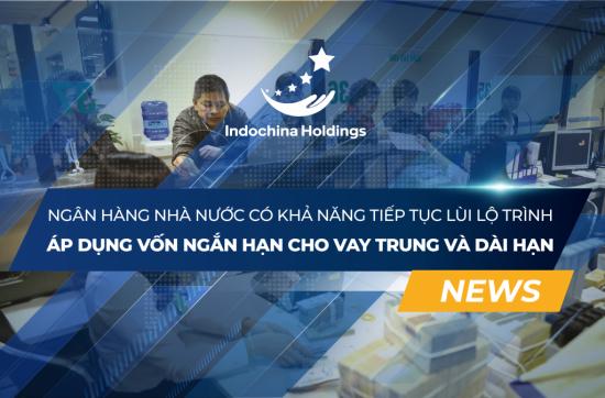[TIN TỨC] - NHNN có khả năng tiếp tục lùi lộ trình áp dụng vốn ngắn hạn cho vay trung và dài hạn