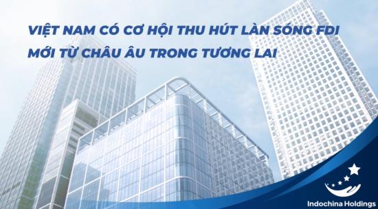 [TIN TỨC] - Tương lai cho Việt Nam đón nhận FDI từ châu Âu trở nên rộng mở
