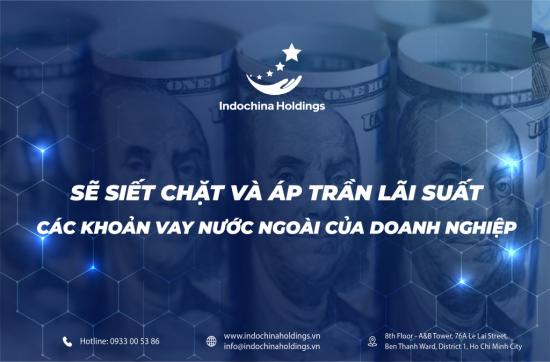 [TIN TỨC] – Áp dụng siết chặt và áp trần lãi suất các khoản vay nước ngoài của doanh nghiệp